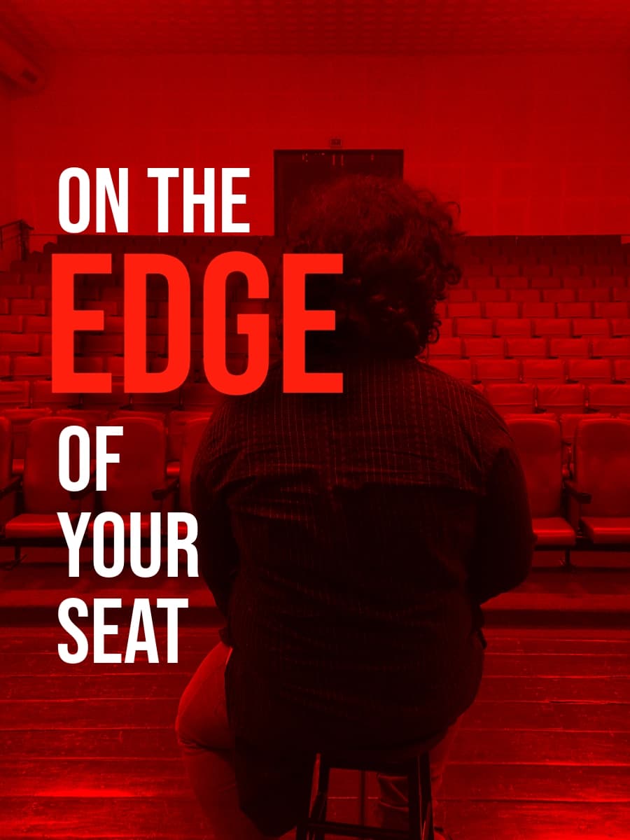 ON THE EDGE OF YOUR SEAT
